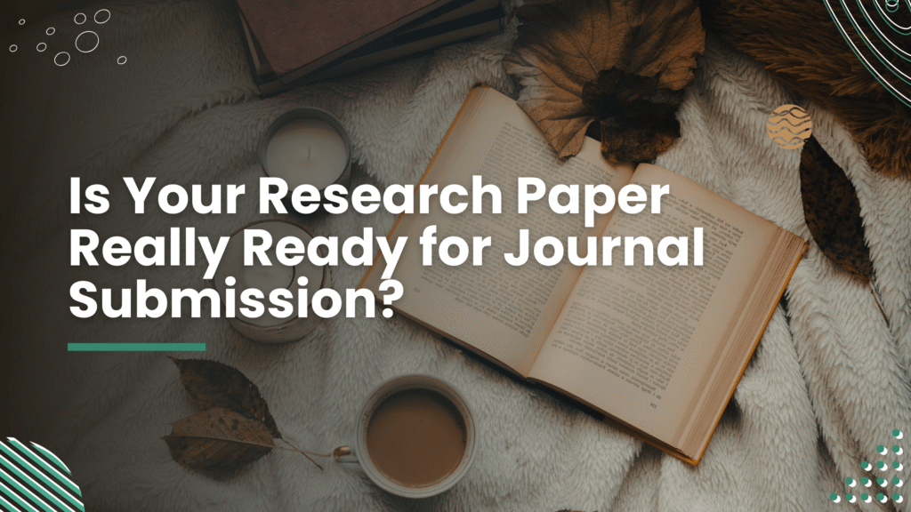Is Your Research Paper Really Ready for Journal Submission